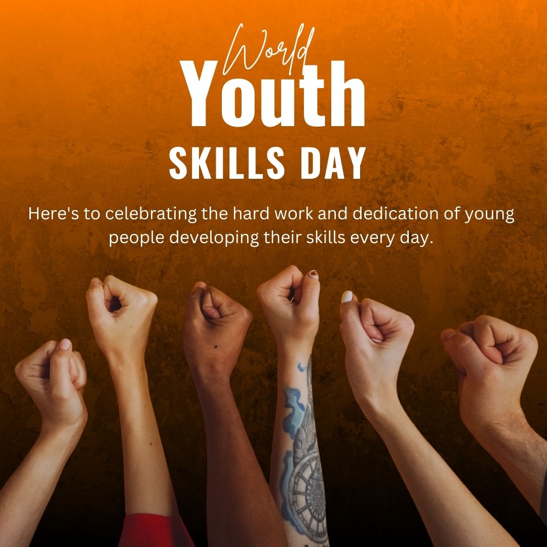 Here's to celebrating the hard work and dedication of young people developing their skills every day. - World Youth Skills Day Wishes wishes, messages, and status